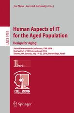 Human Aspects of IT for the Aged Population. Design for Aging: Second International Conference, ITAP 2016, Held as Part of HCI International 2016, Tor