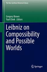 Leibniz on Compossibility and Possible Worlds - Gregory Brown; Yual Chiek
