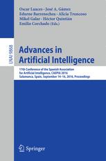 Advances in Artificial Intelligence: 17th Conference of the Spanish Association for Artificial Intelligence, CAEPIA 2016, Salamanca, Spain, September ... (Lecture Notes in Computer Science, 9868)