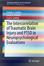 The Intercorrelation of Traumatic Brain Injury and PTSD in Neuropsychological Evaluations - Charles J. Golden; Lucas D. Driskell; Lisa K. Lashley