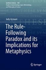 The Rule-Following Paradox and its Implications for Metaphysics - Jody Azzouni