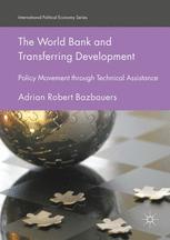 The World Bank and Transferring Development - Adrian Robert Bazbauers