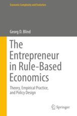 The Entrepreneur In Rule-based Economics: Theory, Empirical Practice, And Policy Design