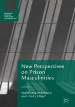 New Perspectives on Prison Masculinities - Matthew Maycock; Kate Hunt