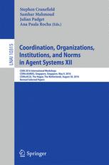 Coordination, Organizations, Institutions, And Norms In Agent Systems XII