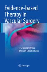 Evidence-based Therapy in Vascular Surgery - E. Sebastian Debus; Reinhart T. Grundmann
