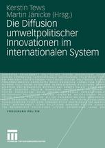 Die Diffusion umweltpolitischer Innovationen im internationalen System - Kerstin Tews; Martin JÃ¤nicke