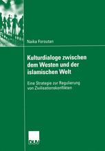 Kulturdialoge zwischen dem Westen und der islamischen Welt - Naika Foroutan