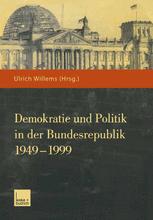 Demokratie und Politik in der Bundesrepublik 1949â??1999 - Ulrich Willems