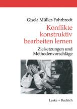 Konflikte konstruktiv bearbeiten lernen - Gisela MÃ¼ller-Fohrbrodt