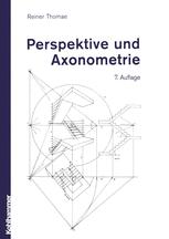 Perspektive und Axonometrie - Reiner Thomae