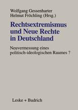 Rechtsextremismus und Neue Rechte in Deutschland - Wolfgang Gessenharter; Helmut FrÃ¶chling