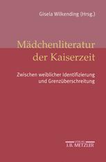 MÃ¤dchenliteratur der Kaiserzeit - Silke Kirch; Birte FÃ¶rster; Gabriele von Glasenapp; Petra Volkmann-Valkysers; Gisela Wilkending