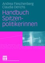 Handbuch Spitzenpolitikerinnen - Denise Anton; Andrea Fleschenberg dos Ramos Pinéu; Claudia Derichs; Sarah-Janine Flocke; Nadja Gärtner; Kathinka Gehrig; Christiane Goege; Ludmilla Lennartz; Barbara Ross; Katharina Roth-Deblon; Sarah Schippritt; Julia Schmidt; Anett Streubl; Eva Thiel; S