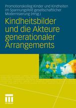 Kindheitsbilder und die Akteure generationaler Arrangements - Promotionskolleg Kinder und Kindheiten im Spannungsfeld gesellschaftlicher Modernisierung