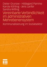 Vereinbarte Verbindlichkeit im administrativen Mehrebenensystem - Dieter Grunow; Hildegard Pamme; Karola Köhling; Sandra Wißing; Jens Lanfer