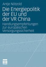 Die Energiepolitik der EU und der VR China - Antje Nötzold