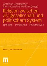 Religion zwischen Zivilgesellschaft und politischem System - Antonius Liedhegener; Ines-Jacqueline Werkner