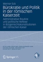 Bürokratie und Politik in der römischen Kaiserzeit - Werner Eck