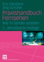 Praxishandbuch Fernsehen - Eric Karstens; JÃ¶rg SchÃ¼tte