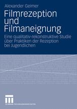 Filmrezeption und Filmaneignung - Alexander Geimer