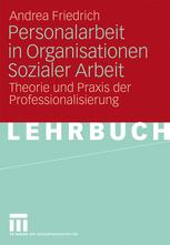 Personalarbeit in Organisationen Sozialer Arbeit - Andrea Friedrich