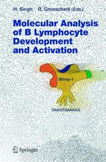 Molecular Analysis of B Lymphocyte Development and Activation - Harinder Singh; Rudolf Grosschedl