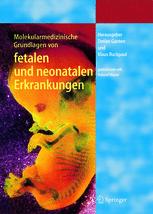 Molekularmedizinische Grundlagen von fetalen und neonatalen Erkrankungen - Detlev Ganten; Roland R. Wauer; Klaus Ruckpaul