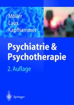 Psychiatrie und Psychotherapie - H.-J. MÃ¶ller; G. Laux; H.-P. Kapfhammer