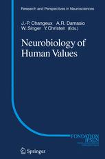 Neurobiology of Human Values - Jean-Pierre P. Changeux; Antonio Damasio; Wolf Singer