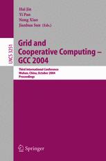 Grid and Cooperative Computing - GCC 2004 - Hai Jin; Yi Pan; Nong Xiao; Jianhua Sun