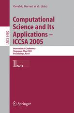 Computational Science and Its Applications - ICCSA 2005 - Osvaldo Gervasi; Marina L. Gavrilova; Vipin Kumar; Antonio LaganÃ ; Heow Pueh Lee; Youngsong Mun; David Taniar; Chih Jeng Kenneth Tan