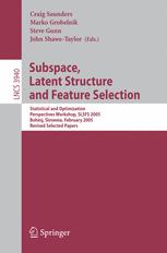 Subspace, Latent Structure and Feature Selection - Craig Saunders; Marko Grobelnik; Steve Gunn; John Shawe-Taylor