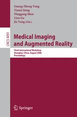 Medical Imaging and Augmented Reality - Guang-Zhong Yang; Tianzi Jiang; Dinggang Shen; Lixu Gu; Jie Yang
