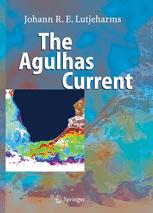 The Agulhas Current - Johann R.E. Lutjeharms