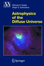 Astrophysics of the Diffuse Universe - Michael A. Dopita; Ralph S. Sutherland