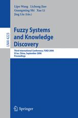 Fuzzy Systems and Knowledge Discovery - Lipo Wang; Licheng Jiao; Guanming Shi; Xue Lu; Jing Liu