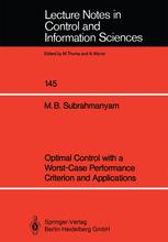 Optimal Control with a Worst-Case Performance Criterion and Applications - M. Bala Subrahmanyam