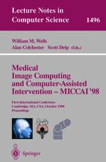 Medical Image Computing and Computer-Assisted Intervention - MICCAI'98 - William M. Wells; Alan Colchester; Scott Delp
