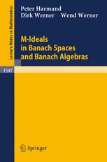 M-Ideals in Banach Spaces and Banach Algebras - Peter Harmand; Dirk Werner; Wend Werner