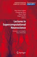 Lectures in Supercomputational Neuroscience - Peter Graben; Changsong Zhou; Marco Thiel; JÃ¼rgen Kurths