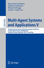 Multi-Agent Systems and Applications V - Hans-Dieter Burkhard; Gabriela Lindemann; Rineke Verbrugge; Laszlo Varga