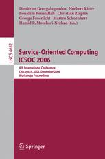 Service-Oriented Computing ICSOC 2006 - Dimitrios Georgakopoulos; Norbert Ritter; Boualem Benatallah; Christian Zirpins; George Feuerlicht; Marten Schoenherr; Hamid R. Motahari-Nezhad