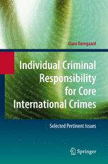 Individual Criminal Responsibility for Core International Crimes - Ciara Damgaard