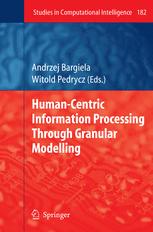 Human-Centric Information Processing Through Granular Modelling - Andrzej Bargiela; Witold Pedrycz