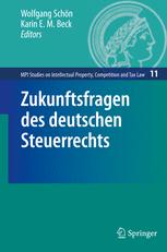Zukunftsfragen des deutschen Steuerrechts - Wolfgang SchÃ¶n; Karin E. M. Beck