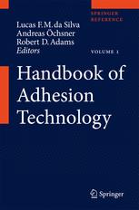Handbook of Adhesion Technology - Lucas F. M. da Silva; Andreas Ã?chsner; Robert D. Adams
