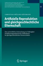 Artifizielle Reproduktion und gleichgeschlechtliche Elternschaft - Christian MÃ¼ller-GÃ¶tzmann