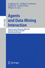 Agents and Data Mining Interaction - Longbing Cao; A.E. Gorodetsky; Jiming Liu; Gerhard WeiÃ?; Philip S. Yu