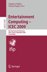 Entertainment Computing -- ICEC 2009 - StÃ©phane Natkin; JÃ©rome Dupire